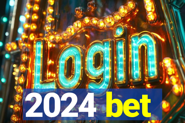 2024 bet